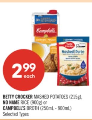 BETTY CROCKER MASHED POTATOES (215g), NO NAME RICE (900g) or CAMPBELL'S BROTH (250mL - 900mL)