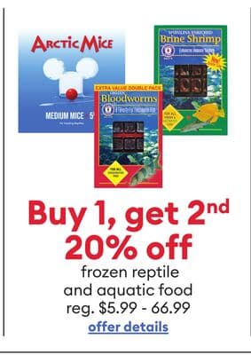 Buy 1, get 2nd 20% off frozen reptile and aquatic food