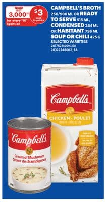 CAMPBELL'S BROTH 250/900 ML OR READY TO SERVE 515 ML, CONDENSED 284 ML OR HABITANT 796 ML SOUP OR CHILI 425 G