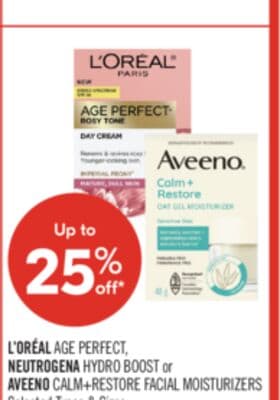 L'OREAL AGE PERFECT Dara NEUTROGENA HYDRO BOOST or AVEENO CALM + RESTORE FACIAL MOISTURIZERS