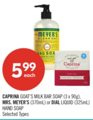 CAPRINA GOAT'S MILK BAR SOAP (3 x 90g), MRS. MEYER'S (370mL) or DIAL LIQUID (325mL) HAND SOAP