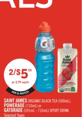SAINT JAMES ORGANIC BLACK TEA (500ml) POWERADE (710ml) or GATORADE (591ml - 710ml) SPORT DRINK