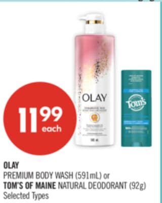 OLAY PREMIUM BODY WASH (591mL) or TOM'S OF MAINE NATURAL DEODORANT (92g)