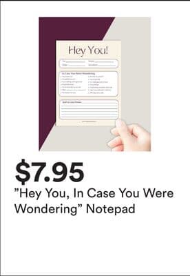 "Hey You, In Case You Were Wondering" Notepad