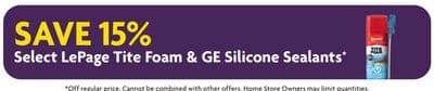 SAVE 15% Select LePage Tite Foam & GE Silicone Sealants*