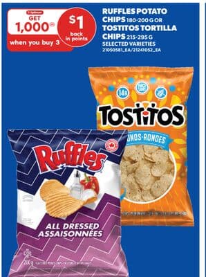 RUFFLES POTATO CHIPS, 180-200 G OR TOSTITOS TORTILLA CHIPS, 215-295 G