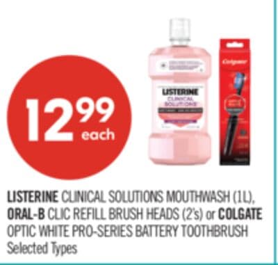 LISTERINE CLINICAL SOLUTIONS MOUTHWASH (1L), ORAL-B CLIC REFILL BRUSH HEADS (2's) or COLGATE OPTIC WHITE PRO-SERIES BATTERY TOOTHBRUSH