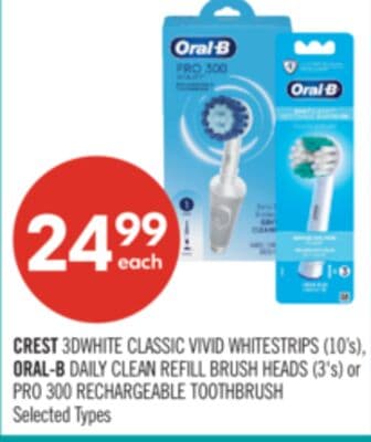 CREST 3DWHITE CLASSIC VIVID WHITESTRIPS (10's), ORAL-B DAILY CLEAN REFILL BRUSH HEADS (3's) or PRO 300 RECHARGEABLE TOOTHBRUSH