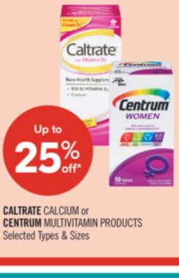 CALTRATE CALCIUM or CENTRUM MULTIVITAMIN PRODUCTS