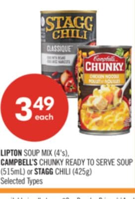 LIPTON SOUP MIX (4's), CAMPBELL'S CHUNKY READY TO SERVE SOUP (515mL) or STAGG CHILI (425g)