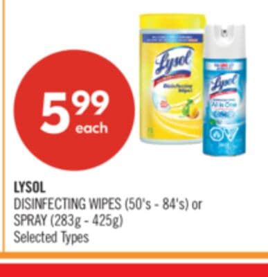 LYSOL DISINFECTING WIPES (50's - 84's) or SPRAY (283g - 425g)