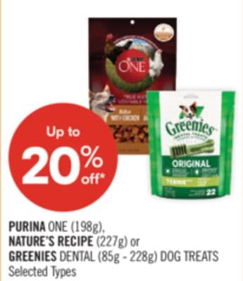 PURINA ONE (198g), NATURE'S RECIPE (227g) or GREENIES DENTAL (85g - 228g) DOG TREATS