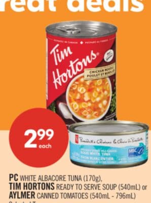 PC WHITE ALBACORE TUNA (170g), TIM HORTONS READY TO SERVE SOUP (540mL) or AYLMER CANNED TOMATOES (540mL - 796mL)