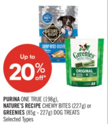 PURINA ONE TRUE (198g), NATURE'S RECIPE CHEWY BITES (227g) or GREENIES (85g - 227g) DOG TREAT