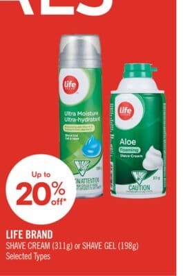 LIFE BRAND SHAVE CREAM (311g) or SHAVE GEL (198g)