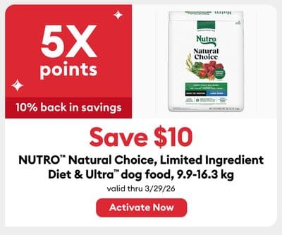 Earn 5X points Save $10 NUTRO™ Natural Choice, Limited Ingredient Diet & Ultra™ dog food