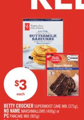 BETTY CROCKER SUPERMOIST CAKE MIX (375g), NO NAME MARSHMALLOWS (400g) or PC PANCAKE MIX (905g)