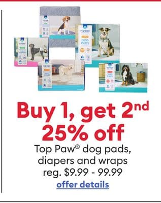 Buy 1, get 2nd 25% off Top Paw® dog pads, diapers and wraps