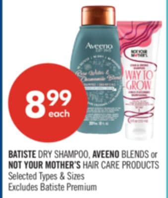 BATISTE DRY SHAMPOO, AVEENO BLENDS or NOT YOUR MOTHER'S HAIR CARE PRODUCTS