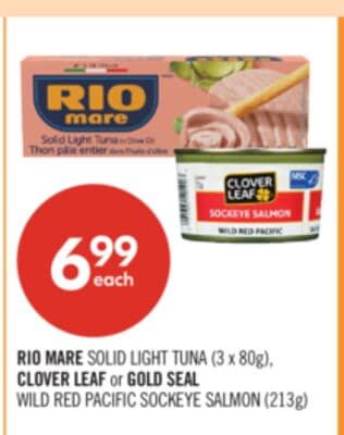 RIO MARE SOLID LIGHT TUNA (3 x 80g), CLOVER LEAF or GOLD SEAL WILD RED PACIFIC SOCKEYE SALMON (213g)