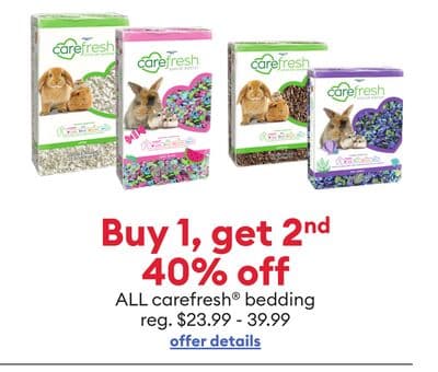 Buy 1, get 2nd 40% off ALL carefresh® bedding