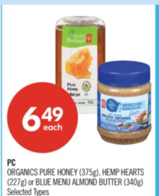 PC ORGANICS PURE HONEY (375g), HEMP HEARTS (227g) or BLUE MENU ALMOND BUTTER (340g)