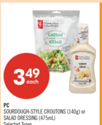 PC SOURDOUGH-STYLE CROUTONS (140g) or SALAD DRESSING (475mL)