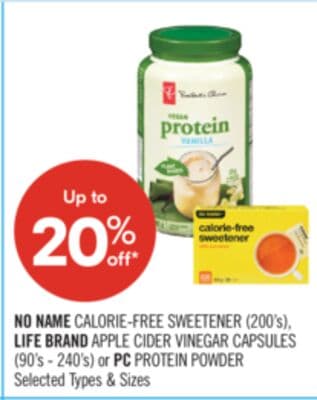 NO NAME CALORIE-FREE SWEETENER (200's), LIFE BRAND APPLE CIDER VINEGAR CAPSULES (90's - 240's) or PC PROTEIN POWDER