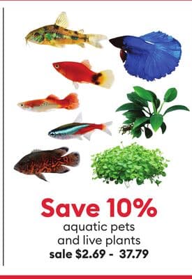 Save 10% aquatic pets and live plants