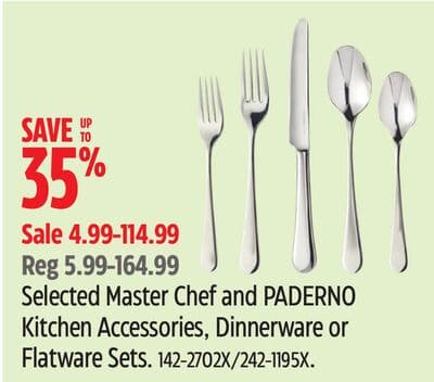 Selected Master Chef and PADERNO Kitchen Accessories, Dinnerware or Flatware Sets.