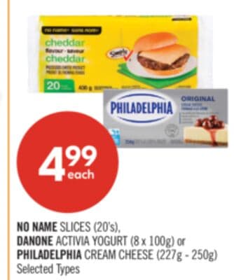 NO NAME SLICES (20's), DANONE ACTIVIA YOGURT (8 x 100g) or PHILADELPHIA CREAM CHEESE (227g - 250g)
