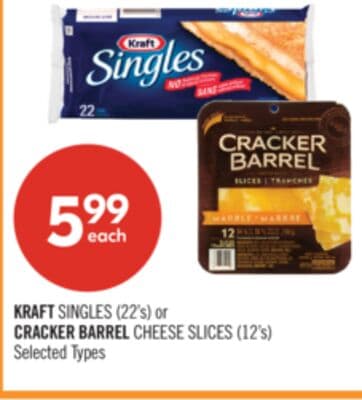 KRAFT SINGLES (22's) or CRACKER BARREL CHEESE SLICES (12's)