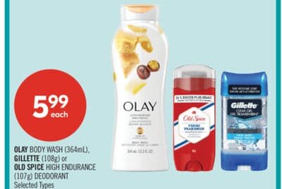 OLAY BODY WASH (364mL), GILLETTE (108g) or OLD SPICE HIGH ENDURANCE (107g) DEODORANT