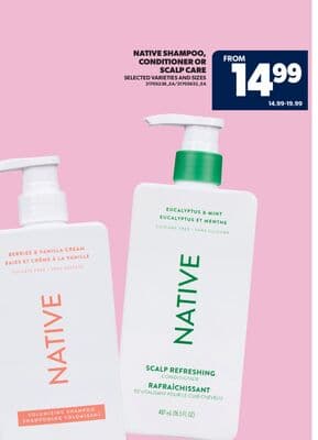 NATIVE SHAMPOO, CONDITIONER OR SCALP CARE