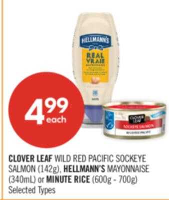 CLOVER LEAF WILD RED PACIFIC SOCKEYE SALMON (142g), HELLMANN'S MAYONNAISE (340mL) or MINUTE RICE (600g - 700g)