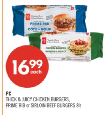 PC THICK & JUICY CHICKEN BURGERS, PRIME RIB or SIRLOIN BEEF BURGERS