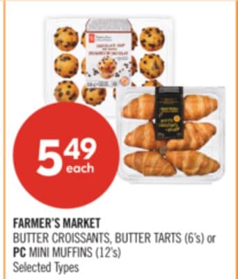 FARMER'S MARKET BUTTER CROISSANTS, BUTTER TARTS (6's) or PC MINI MUFFINS (12's)