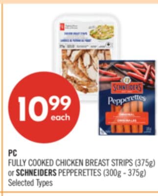 PC FULLY COOKED CHICKEN BREAST STRIPS (375g) or SCHNEIDERS PEPPERETTES (300g - 375g)