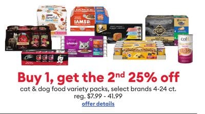 Buy 1, get 2nd 25% off cat & dog food variety packs, select brands 4-24 ct.