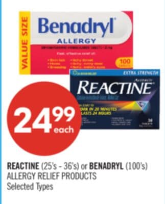 REACTINE (25's - 36's) or BENADRYL (100's) ALLERGY RELIEF PRODUCTS