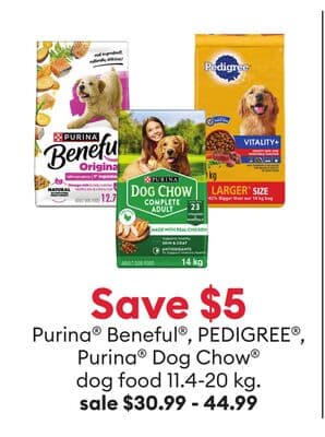 Save $5 Purina® Beneful®, PEDIGREE®, Purina® Dog Chow® dog food 11.4-20 kg.