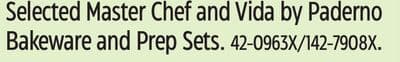 Selected Master Chef and Vida by Paderno Bakeware and Prep Sets.