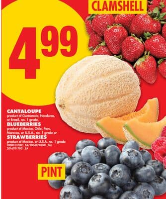 CANTALOUPE, BLUEBERRIES, PINT OR STRAWBERRIES, 1 LB CLAMSHELL