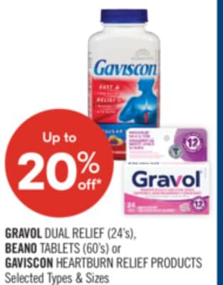 GRAVOL DUAL RELIEF (24's), BEANO TABLETS (60's) or GAVISCON HEARTBURN RELIEF PRODUCTS