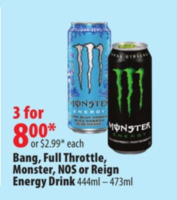 Bang, Full Throttle, Monster, NOS or Reign Energy Drink