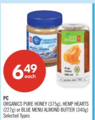PC ORGANICS PURE HONEY (375g), HEMP HEARTS (227g) or BLUE MENU ALMOND BUTTER (340g)