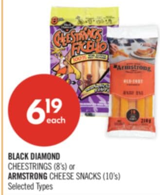 BLACK DIAMOND CHEESTRINGS (8's) or ARMSTRONG CHEESE SNACKS (10's)