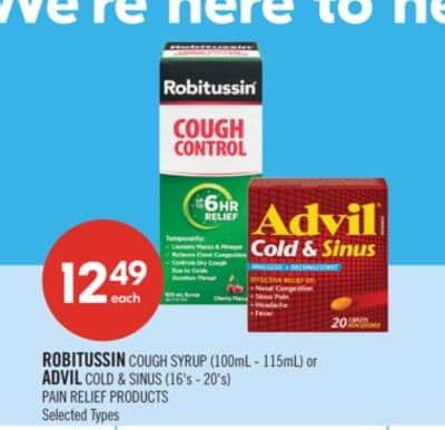ROBITUSSIN COUGH SYRUP (100mL - 115mL) or ADVIL COLD & SINUS (16's - 20's) PAIN RELIEF PRODUCTS